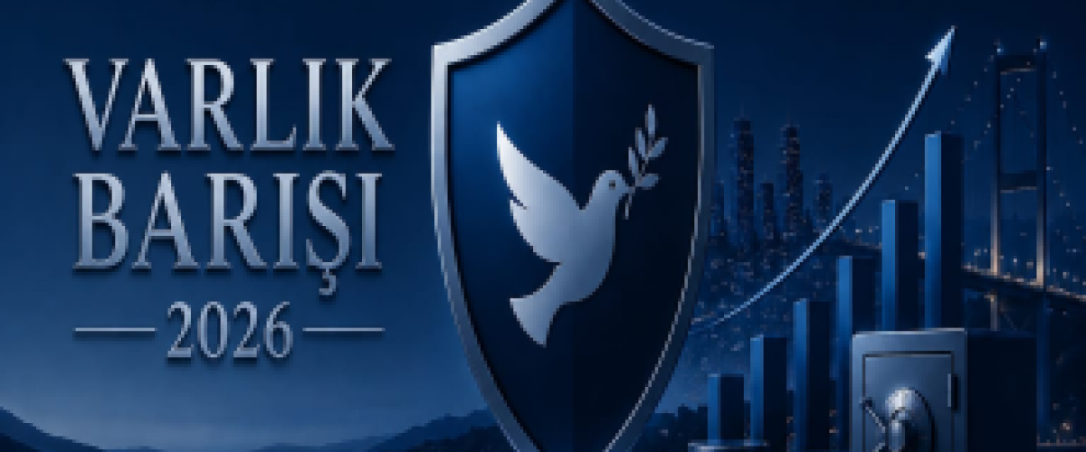 Yurtdışında ve Yurtiçinde Bulunan Varlıkların Milli Ekonomiye Kazandırılmasına İlişkin (Varlık Barışı) Yeni Düzenlemeler Yapıldı